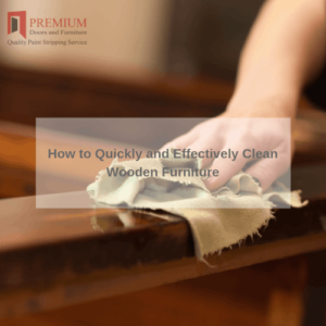 How to Quickly and Effectively Clean Wooden Furniture