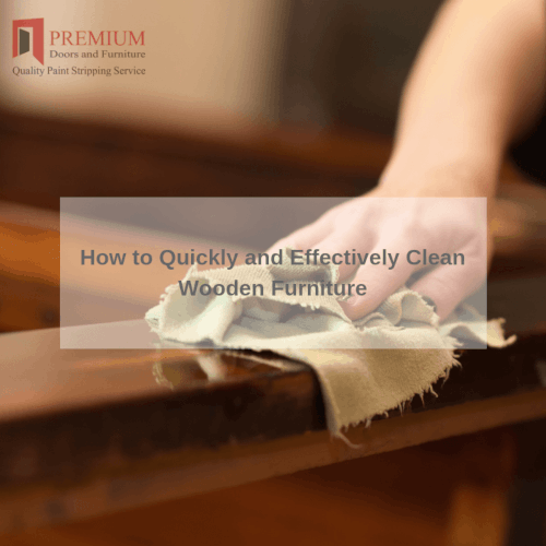 How to Quickly and Effectively Clean Wooden Furniture - Premium Door ...