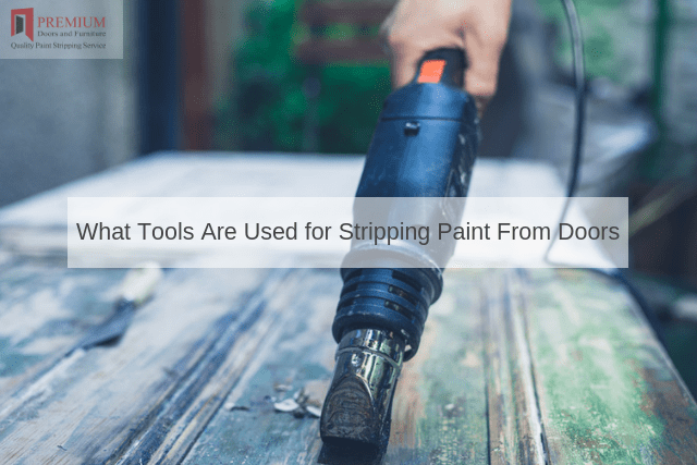 What Tools Are Used for Stripping Paint From Doors