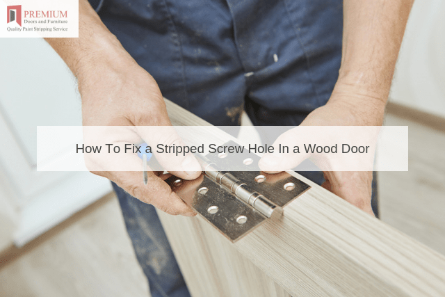 How To Fix a Stripped Screw Hole In a Wood Door