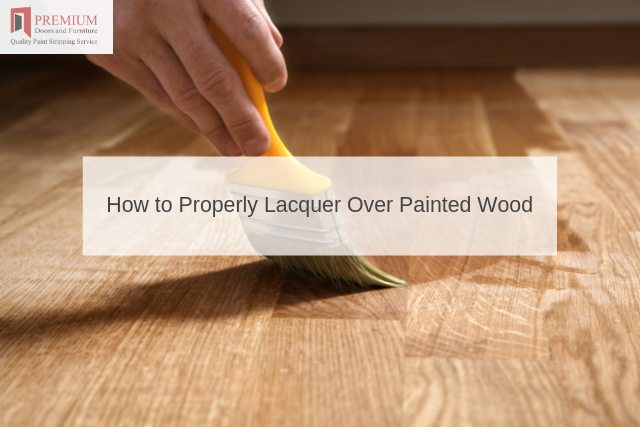 How to Properly Lacquer Over Painted Wood