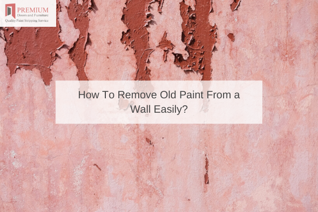 How To Remove Old Paint From a Wall Easily_