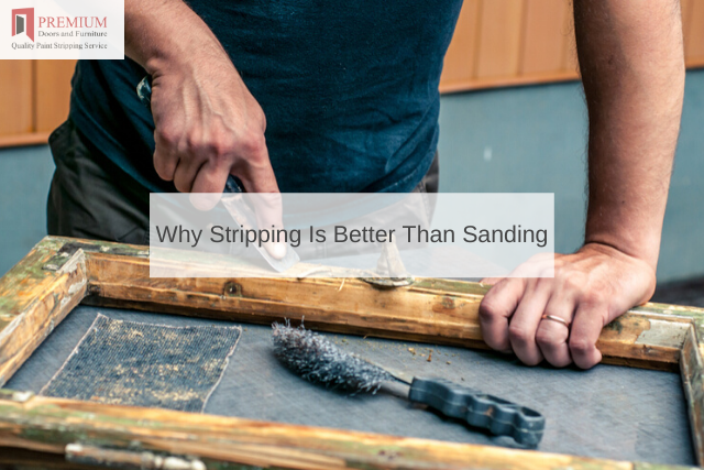 Why Stripping Is Better Than Sanding