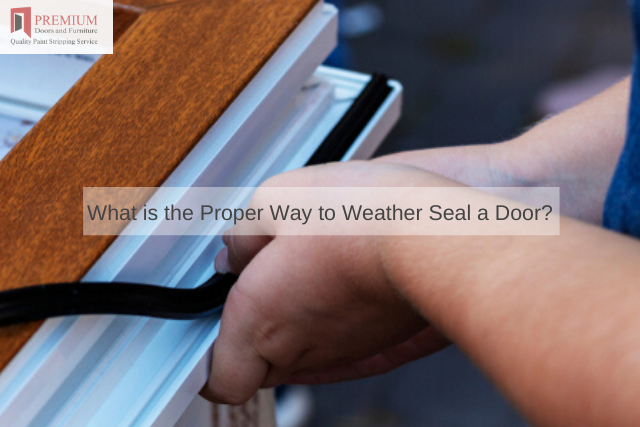 What is the Proper Way to Weather Seal a Door