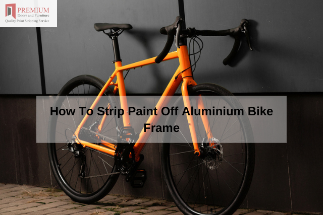 stripping paint off aluminum bike frame